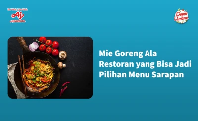 Mie Goreng Ala Restoran yang Bisa Jadi Pilihan Menu Sarapan